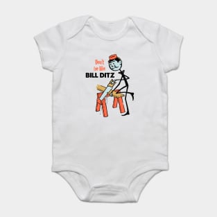 Don't Be Like Bill Ditz Baby Bodysuit